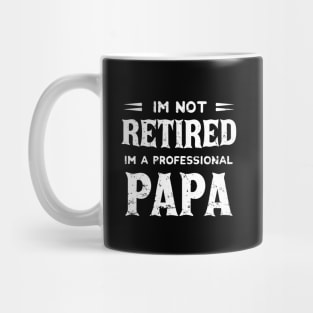 I'm Not Retired I'm A Professional Papa,fathers day Mug